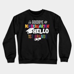 goodbye kindergarten hello 1st grande Crewneck Sweatshirt